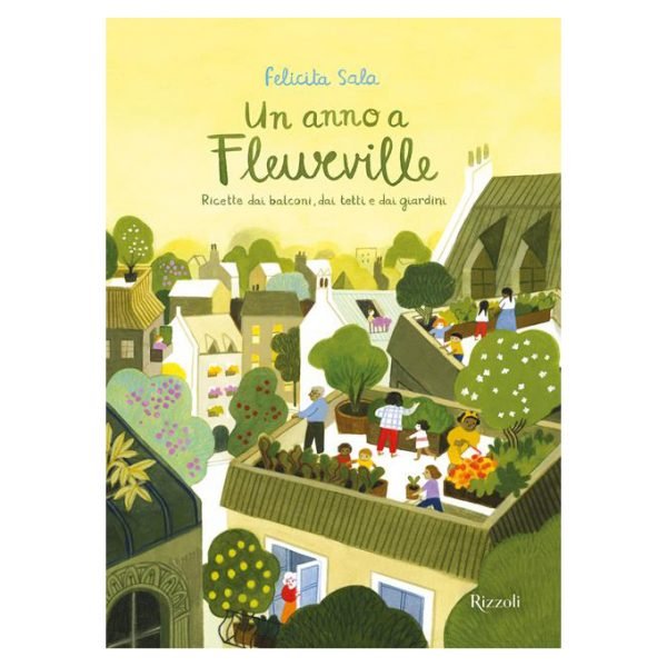 Un anno a Fleurville - Ricette dai balconi dai tetti e dai giardini