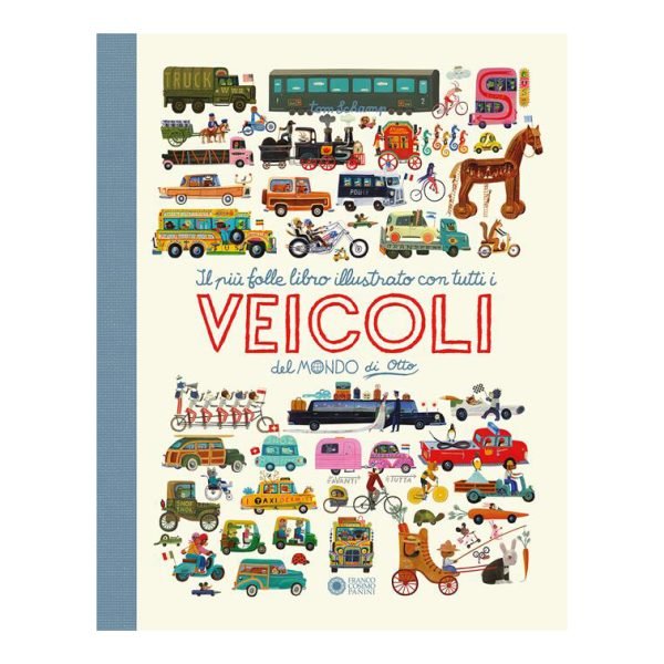 Il più folle e divertente libro illustrato con tutti i veicoli del mondo di Otto