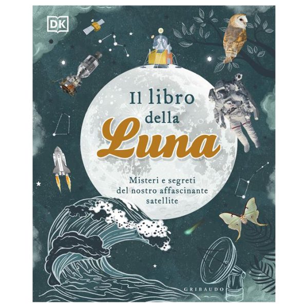 Il libro della luna Misteri e segreti del nostro affascinante satellite