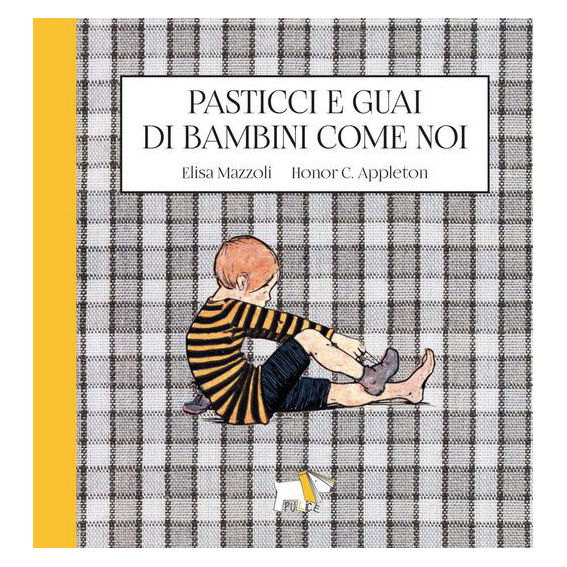 Pasticci e guai di bambini come noi Pulce edizioni
